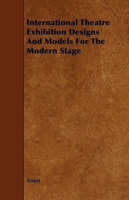 International Theatre Exhibition Designs And Models For The Modern Stage(English, Paperback, Anon)