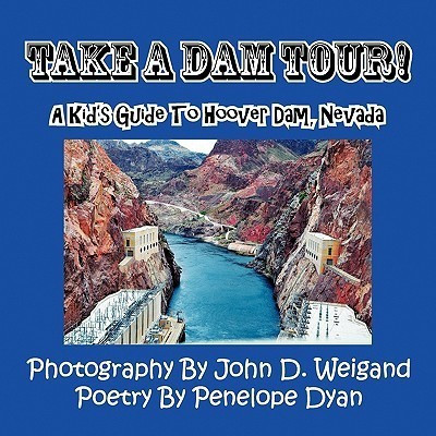 Take a Dam Tour! a Kid's Guide to Hoover Dam, Nevada(English, Paperback, Dyan Penelope)