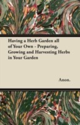 Having a Herb Garden All of Your Own(English, Paperback, Anon.)