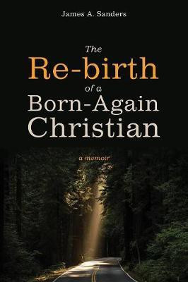 The Re-Birth of a Born-Again Christian(English, Paperback, Sanders James A)