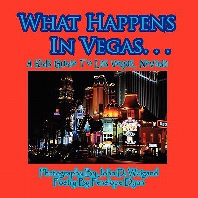What Happens In Vegas. . .A Kid's Guide To Las Vegas, Nevada(English, Paperback, Dyan Penelope)