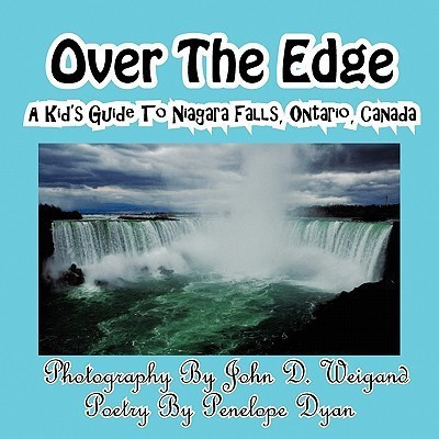 Over The Edge, A Kid's Guide to Niagara Falls, Ontario, Canada(English, Paperback, Dyan Penelope)