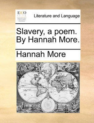 Slavery, a Poem. by Hannah More.(English, Paperback, More Hannah)