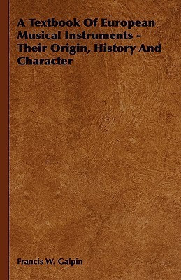 A Textbook Of European Musical Instruments - Their Origin, History And Character(English, Hardcover, Galpin Francis W.)