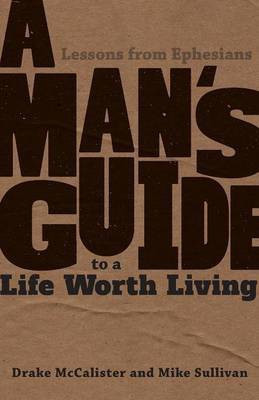 A Man's Guide to a Life Worth Living(English, Paperback, McCalister Drake)
