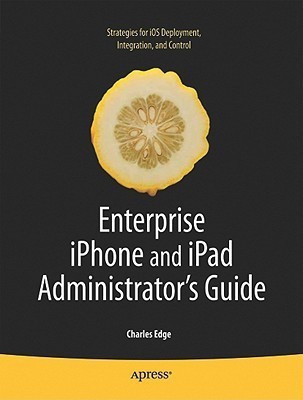 Enterprise iPhone and iPad Administrator's Guide(English, Paperback, Edge Charles)