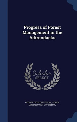 Progress of Forest Management in the Adirondacks(English, Hardcover, Trevelyan George Otto)