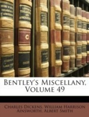 Bentley's Miscellany, Volume 49(English, Paperback, Dickens Charles)