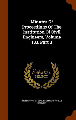 Minutes Of Proceedings Of The Institution Of Civil Engineers, Volume 133, Part 3(English, Hardcover, unknown)