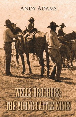 Wells Brothers: The Young Cattle Kings(English, Paperback, Adams Andy)