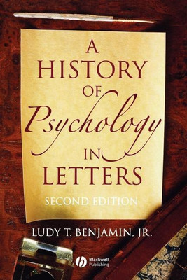 A History of Psychology in Letters(English, Paperback, Benjamin Ludy T. Jr.)