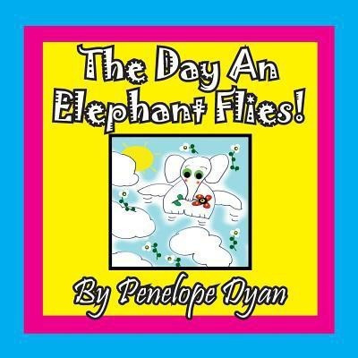 The Day An Elephant Flies!(English, Paperback, Dyan Penelope)