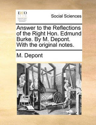 Answer to the Reflections of the Right Hon. Edmund Burke. by M. Depont. with the Original Notes.(English, Paperback, Depont M)