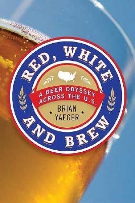 Red, White, and Brew(English, Paperback, Yaeger Brian)