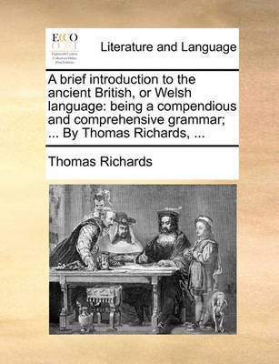 A Brief Introduction to the Ancient British, or Welsh Language(English, Paperback, Richards Thomas)