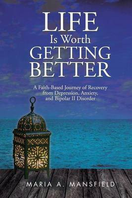 Life Is Worth Getting Better(English, Paperback, Mansfield Maria a)