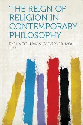 The Reign of Religion in Contemporary Philosophy(English, Paperback, 1888-1975 Radhakrishnan S)