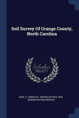 Soil Survey Of Orange County, North Carolina(English, Paperback, Vanatta Earl S)
