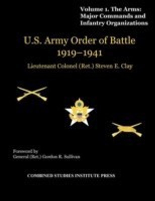 United States Army Order of Battle 1919-1941. Volume I. The Arms(English, Paperback, Clay Steven E.)