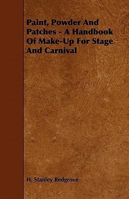 Paint, Powder And Patches - A Handbook Of Make-Up For Stage And Carnival(English, Paperback, Redgrove H. Stanley)
