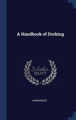 A Handbook of Dorking(English, Hardcover, Anonymous)
