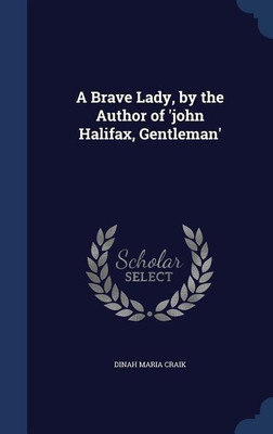 A Brave Lady, by the Author of 'john Halifax, Gentleman'(English, Hardcover, Craik Dinah Maria)
