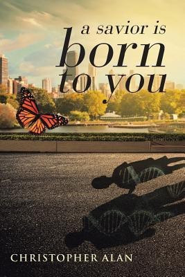 A savior is born to you(English, Paperback, Alan Christopher)
