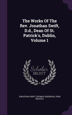 The Works Of The Rev. Jonathan Swift, D.d., Dean Of St. Patrick's, Dublin, Volume 1(English, Hardcover, Swift Jonathan)