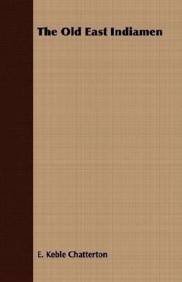 The Old East Indiamen(English, Paperback, Chatterton E. Keble)