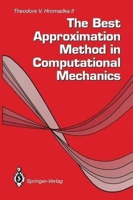 The Best Approximation Method in Computational Mechanics(English, Paperback, Hromadka Theodore V., II)