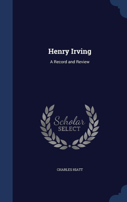 Henry Irving(English, Hardcover, Hiatt Charles)