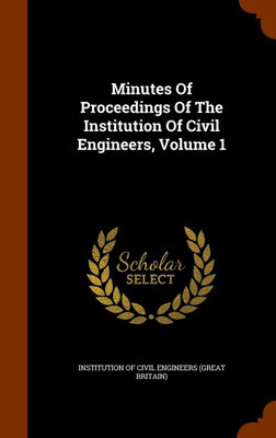 Minutes Of Proceedings Of The Institution Of Civil Engineers, Volume 1(English, Hardcover, unknown)