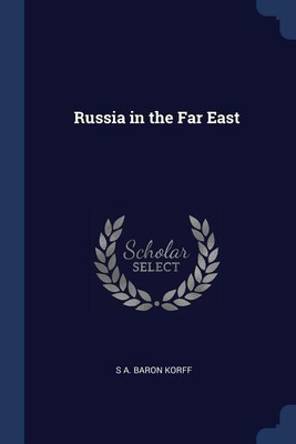 Russia in the Far East(English, Paperback, Korff S A Baron)