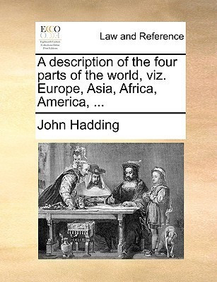 A Description of the Four Parts of the World, Viz. Europe, Asia, Africa, America, ...(English, Paperback, Hadding John)