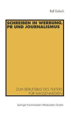 Schreiben in Werbung, PR und Journalismus(German, Paperback, Dulisch Ralf)