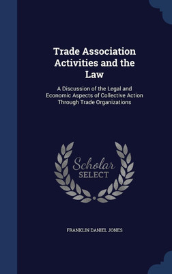 Trade Association Activities and the Law(English, Hardcover, Jones Franklin Daniel)