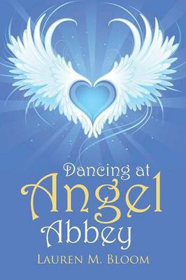 Dancing at Angel Abbey(English, Paperback, Bloom Lauren M)
