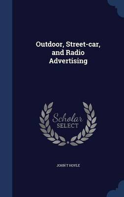 Outdoor, Street-car, and Radio Advertising(English, Hardcover, Hoyle John T)