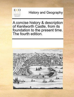 A Concise History & Description of Kenilworth Castle, from Its Foundation to the Present Time. the Fourth Edition.(English, Paperback, Multiple Contributors)