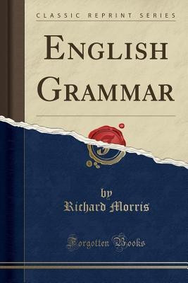 English Grammar (Classic Reprint)(English, Paperback, Morris Richard)