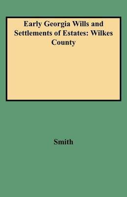Early Georgia Wills and Settlements of Estates(English, Paperback, Smith)