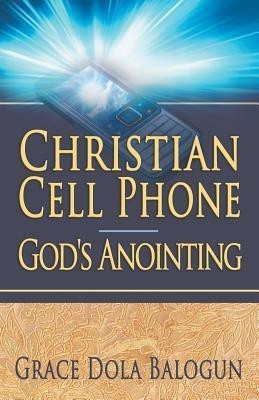 Christian Cell Phone God's Anointing(English, Paperback, Balogun Grace Dola)