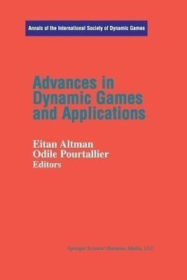 Advances in Dynamic Games and Applications(English, Paperback, Altmann Eitan)