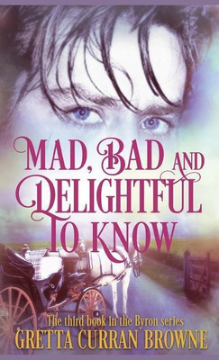 Mad, Bad, and Delightful to Know(English, Hardcover, Browne Gretta Curran)