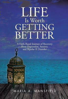 Life Is Worth Getting Better(English, Hardcover, Mansfield Maria a)
