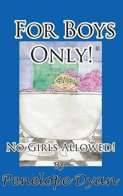 For Boys Only! No Girls Allowed!(English, Hardcover, Dyan Penelope)