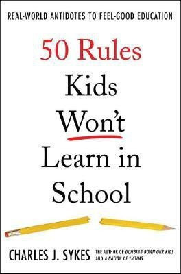 50 Rules Kids Won't Learn in School(English, Hardcover, Sykes Charles J.)