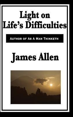 Light on Life's Difficulties(English, Hardcover, Allen James)