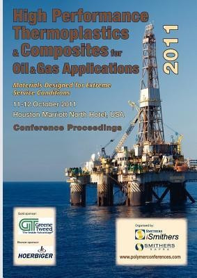 High Performance Thermoplastics and Composites for Oil and Gas Applications 2011 Conference Proceedings(English, Paperback, unknown)