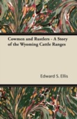 Cowmen and Rustlers - A Story of the Wyoming Cattle Ranges(English, Paperback, Ellis Edward S.)